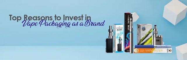 Top Reasons to Invest In Vape Packaging As A Brand